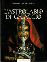 L' astrolabio di ghiaccio - Luca Blengino, Antonio Palma, Hubert - Libro Linea Chiara 2014 | Libraccio.it