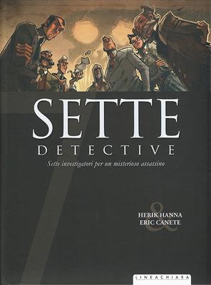 Sette detectives - Herik Hanna, Eric Canete - Libro Linea Chiara 2015 | Libraccio.it