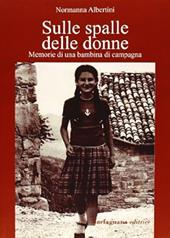 Sulle spalle delle donne. Memorie di una bambina di campagna