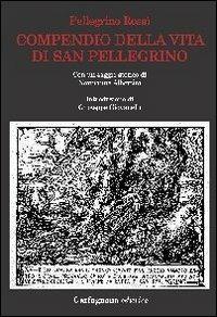 Compendio della vita di San Pellegrino - Pellegrino Rossi - Libro Garfagnana Editrice 2013 | Libraccio.it