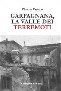Garfagnana. La valle dei terremoti - Claudio Vastano - Libro Garfagnana Editrice 2014 | Libraccio.it