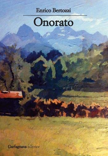 Onorato - Enrico Bertozzi - Libro Garfagnana Editrice 2016 | Libraccio.it