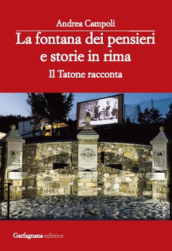 La fontana dei pensieri e storie in rima. Il tatone racconta - Andrea Campoli - Libro Garfagnana Editrice 2016 | Libraccio.it