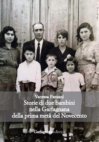 Storie di due bambini nella Garfagnana della prima metà del Novecento - Vanessa Panzani - Libro Garfagnana Editrice 2018 | Libraccio.it