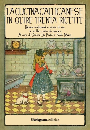La cucina gallicanese in oltre trenta ricette. Ricette tradizionali e storie di vita in un libro tutto da gustare  - Libro Garfagnana Editrice 2019 | Libraccio.it