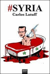 #Syria - Carlos Latuff - Libro Giuda Edizioni 2012 | Libraccio.it