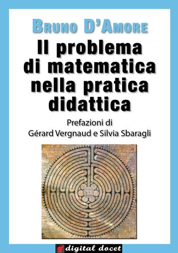 Il problema di matematica nella pratica didattica - Bruno D'Amore - Libro INDEX 2014, Digital Docet. Risorse didattiche digitali | Libraccio.it