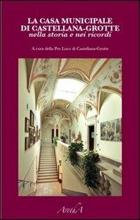 La casa municipale di Castellana-Grotte nella storia e nei ricordi  - Libro Aretha 2012 | Libraccio.it