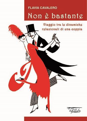 Non è bastante. Viaggio tra le dinamiche relazionali di una coppia - Flavia Cavalero - Libro Il Pennino 2015 | Libraccio.it