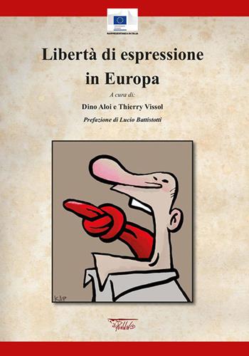 Libertà di espressione in Europa - Dino Aloi, Thierry Vissol - Libro Il Pennino 1900 | Libraccio.it