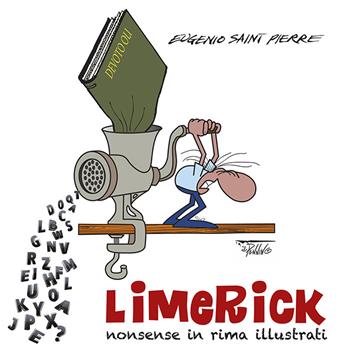Limerick. Nonsense in rima illustrati - Eugenio Saint Pierre - Libro Il Pennino 2018 | Libraccio.it