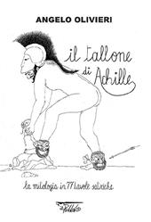 Il tallone di Achille. La mitologia in 77 tavole satiriche