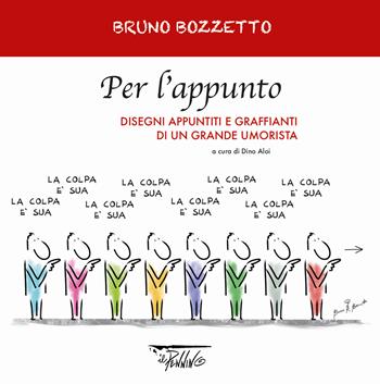 Per l'appunto. Disegni appuntiti e graffianti di un grande umorista. Ediz. illustrata - Bruno Bozzetto - Libro Il Pennino 2020 | Libraccio.it