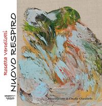 Rosetta Vercellotti. Nuovo respiro. Ediz. a colori  - Libro Il Pennino 2022 | Libraccio.it