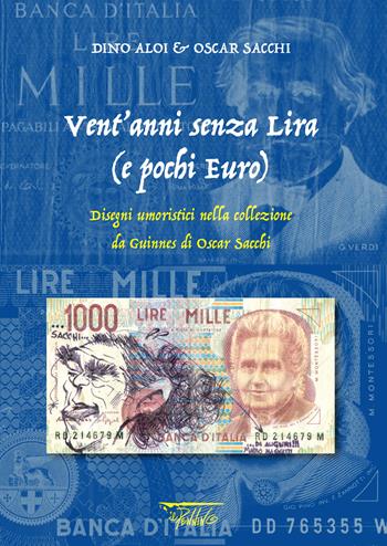 Vent'anni senza lira (e pochi euro). Disegni umoristici nella collezione da Guinnes di Oscar Sacchi  - Libro Il Pennino 2022 | Libraccio.it