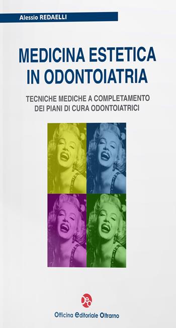 Medicina estetica in odontoiatria. Tecniche mediche a completamento dei piani di cura odontoiatrici - Alessio Redaelli - Libro OEO 2013 | Libraccio.it