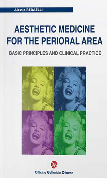 Aesthetic medicine for the perioral area. Basic principles and clinical practice - Alessio Redaelli - Libro OEO 2014 | Libraccio.it