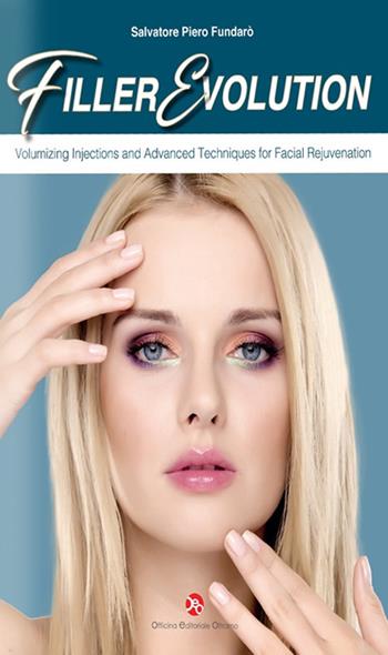 Filler Evolution. Volumizing Injections and Advanced Techniques for Facial Rejuvenation. Ediz. inglese - Salvatore Piero Fundarò - Libro OEO 2017 | Libraccio.it