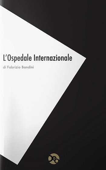 L' ospedale internazionale - Fabrizio Bandini - Libro OEO 2018 | Libraccio.it