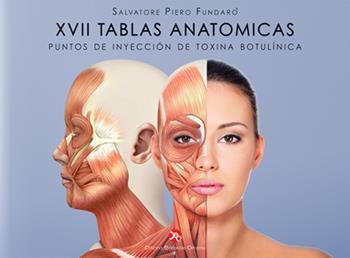 17 tablas anatomicas. Puntos de inyección de toxina botulínica - Salvatore Piero Fundarò - Libro OEO 2018 | Libraccio.it