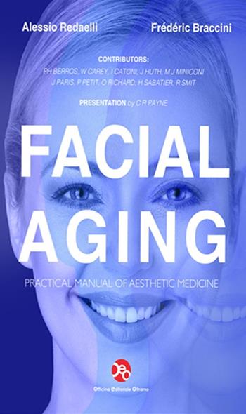 Facial aging. Practical manual of aesthetic medicine - Alessio Redaelli, Frédéric Braccini - Libro OEO 2018 | Libraccio.it