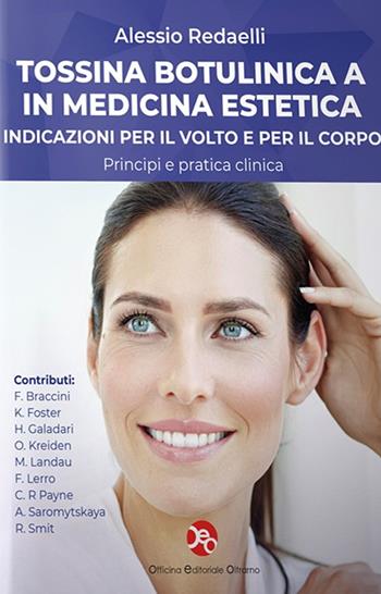 La tossina botulinica A in medicina estetica. Indicazioni per il volto e per il corpo - Alessio Redaelli - Libro OEO 2019 | Libraccio.it
