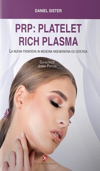 PRP: platelet rich plasma. La nuova frontiera in medicina rigenerativa ed estetica - Daniel Sister - Libro OEO 2019 | Libraccio.it