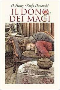 Il dono dei Magi. Ediz. illustrata - O. Henry, Sonja Danowski - Libro Mineedition 2013 | Libraccio.it