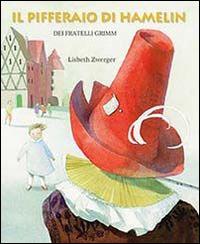 Il pifferaio di Hamelin. Ediz. illustrata - Lisbeth Zwerger, Jacob Grimm, Wilhelm Grimm - Libro Mineedition 2014 | Libraccio.it