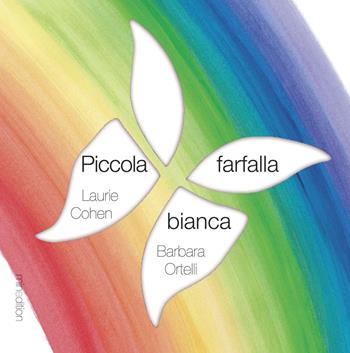 Piccola farfalla bianca. Ediz. illustrata - Laurie Cohen, Barbara Ortelli - Libro Mineedition 2015 | Libraccio.it