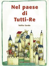 Nel paese di tutti-Re. Ediz. illustrata