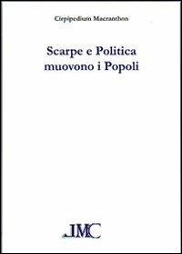 Scarpe e politica muovono i popoli - Cirpipedium Macranthon - Libro La Mia Creazione 2012 | Libraccio.it