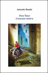 Don Tano. L'umanu tiatru - Antonio Renda - Libro La Mia Creazione 2013 | Libraccio.it