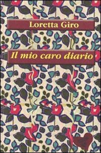 Il mio caro diario - Loretta Giro - Libro La Mia Creazione 2014 | Libraccio.it
