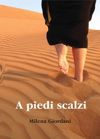 A piedi scalzi - Milena Giordani - Libro La Mia Creazione 2015 | Libraccio.it