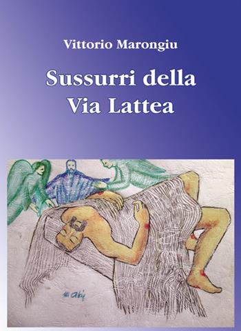 Sussurri dalla via Lattea - Vittorio Marongiu - Libro La Mia Creazione 2015 | Libraccio.it