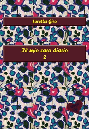 Il mio caro diario 2 - Loretta Giro - Libro La Mia Creazione 2016 | Libraccio.it