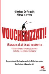 Voucherizzati! Il lavoro al di là del contratto: un'indagine sul lavoro accessorio in Italia e in Emilia-Romagna