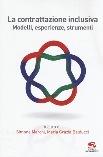 La contrattazione inclusiva. Modelli, esperienze, strumenti  - Libro Editrice Socialmente 2019, Formazione e aggiornamento | Libraccio.it
