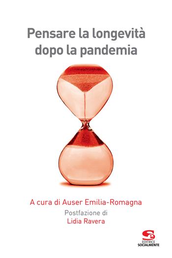 Pensare la longevità dopo la pandemia  - Libro Editrice Socialmente 2022, Formazione e aggiornamento | Libraccio.it