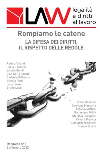 LAW legalità e diritti al lavoro. Rapporto n°1. Rompiamo le catene. La difesa dei diritti, il rispetto delle regole  - Libro Editrice Socialmente 2022, Formazione e aggiornamento | Libraccio.it