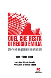 Quel che resta di Reggio Emilia. Storie di reggiani e malfattori