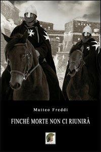 Finché morte non ci riunirà - Matteo Freddi - Libro Leonida 2012, Narrativa | Libraccio.it