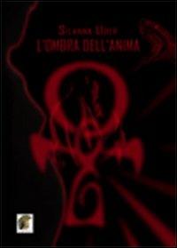 L' ombra dell'anima - Silvana Uber - Libro Leonida 2012, Narrativa | Libraccio.it