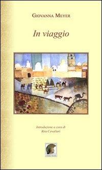 In viaggio - Giovanna Meyer - Libro Leonida 2013, Poesia | Libraccio.it