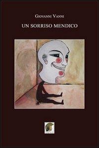 Un sorriso mendico - Giovanni Vanni - Libro Leonida 2013, Narrativa | Libraccio.it