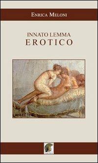 Innato lemma erotico - Enrica Meloni - Libro Leonida 2013, Poesia | Libraccio.it