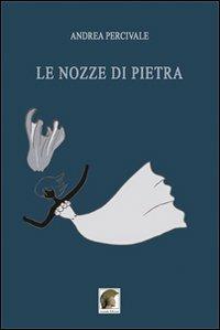 Le nozze di pietra - Andrea Percivale - Libro Leonida 2013, Narrativa | Libraccio.it