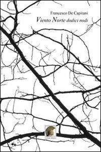 Viento Norte dodici nodi - Francesco De Capitani - Libro Leonida 2013 | Libraccio.it