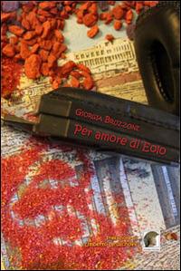 Per amore di Eolo - Giorgia Bruzzone - Libro Leonida 2014, Narrativa | Libraccio.it